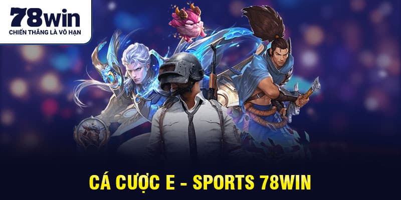 Cược Esports 78win bạn nên thử 1 lần trong đời